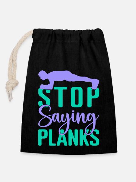 Fitness Fanatics Stop Saying Planks Calisthenics - Closable cotton gift bag (14x20cm) - black
