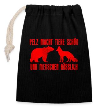 PELZ MACHT TIERE SCHÖN UND MENSCHEN HÄSSLICH - Verschließbarer Geschenkbeutel aus Baumwolle (14x20cm) - Schwarz - Vorne