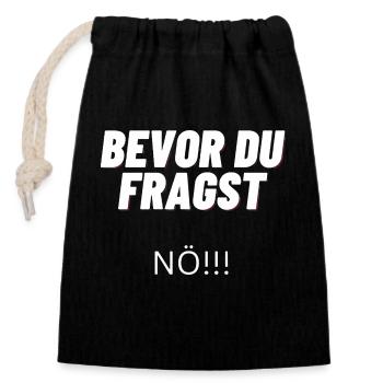 Bevor du Fragst "NEIN" - Verschließbarer Geschenkbeutel aus Baumwolle (14x20cm) - Schwarz - Vorne