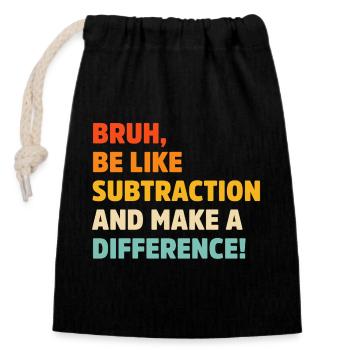 Bruh être comme soustraction et faire une différence jeu de mots - Sac cadeau en coton avec cordon (14 x 20 cm) - noir - Devant