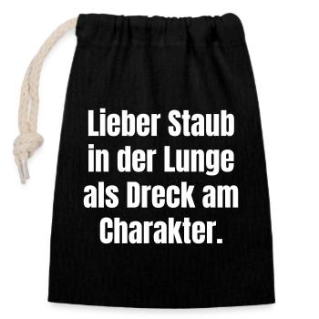 Lieber Staub in der Lunge als Dreck im Charakter. - Verschließbarer Geschenkbeutel aus Baumwolle (14x20cm) - Schwarz - Vorne
