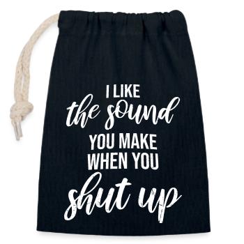 I Like The Sound You Make When You Shut Up Saying - Closable cotton gift bag (14x20cm) - navy - Front