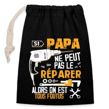 Si PAPA Ne Peut Pas Le Réparer On Est Tous Foutus - Sac cadeau en coton avec cordon (14 x 20 cm) - noir - Devant