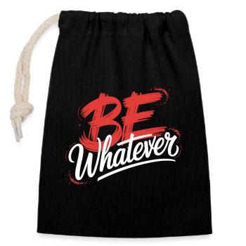 Be Whatever T-Shirt – Motivationsspruch - Verschließbarer Geschenkbeutel aus Baumwolle (14x20cm) - Schwarz - Vorne