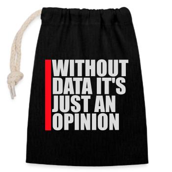 Without Data It's Just An Opinion Statistik Nerd - Verschließbarer Geschenkbeutel aus Baumwolle (14x20cm) - Schwarz - Vorne