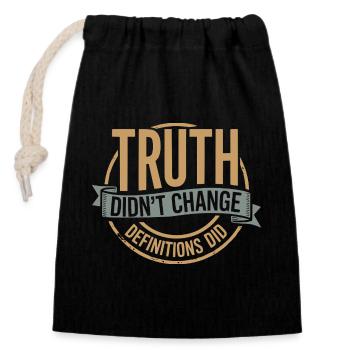 Truth Didn't Change Definitions Did | Bold - Closable cotton gift bag (14x20cm) - black - Front