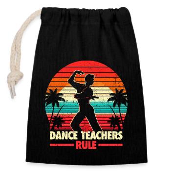 Dance Teachers Rule - Gift for Dance Teacher - Closable cotton gift bag (14x20cm) - black - Front