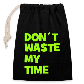Don ́t waste my Time - Don't waste my time - Closable cotton gift bag (14x20cm) - black - Front