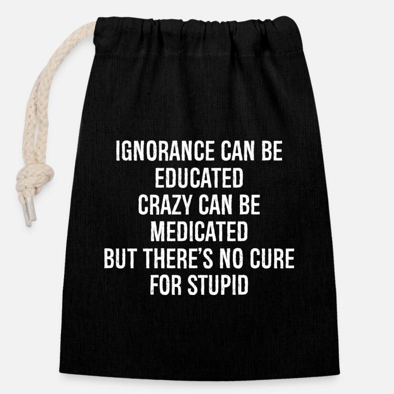 Ignorance can be educated crazy can be medicated - Closable cotton gift bag (14x20cm) - black
