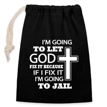 I’m going to let god fix it because if I fix it - Closable cotton gift bag (14x20cm) - black - Front