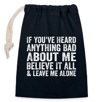 If You've Heard Anything Bad About Me Believe - Sac cadeau en coton avec cordon (14 x 20 cm) - bleu marine - Devant