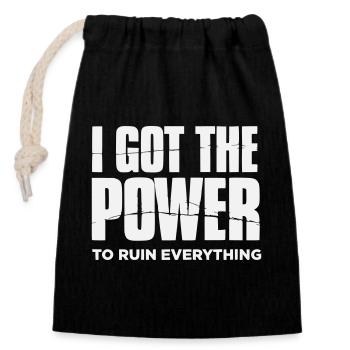 I got the Power to ruin everything– Große Typo - Closable cotton gift bag (14x20cm) - black - Front