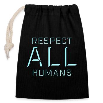 Respect All Humans Statement Menschlichkeit Spruch - Verschließbarer Geschenkbeutel aus Baumwolle (14x20cm) - Schwarz - Vorne