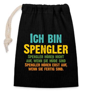 Spengler hören erst auf, wenn sie fertig sind - Verschließbarer Geschenkbeutel aus Baumwolle (14x20cm) - Schwarz - Vorne