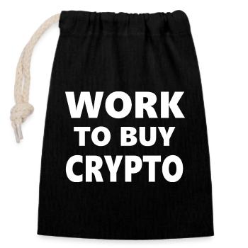 Drinking Classes: Work to Buy Crypto - Closable cotton gift bag (14x20cm) - black - Front