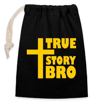 True story bro - Closable cotton gift bag (14x20cm) - black - Front