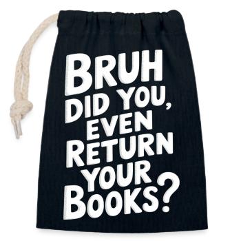 Bruh Did You Even Return Your Books 12 - Verschließbarer Geschenkbeutel aus Baumwolle (14x20cm) - Navy - Vorne