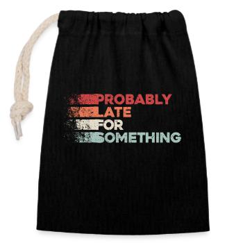 Probably Late For Something. Always Late - Closable cotton gift bag (14x20cm) - black - Front
