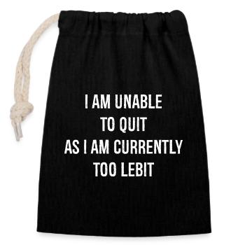I am unable to quit - Closable cotton gift bag (14x20cm) - black - Front