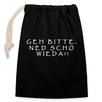 Geh bitte, ned scho wieda!! - Verschließbarer Geschenkbeutel aus Baumwolle (14x20cm) - Schwarz - Vorne