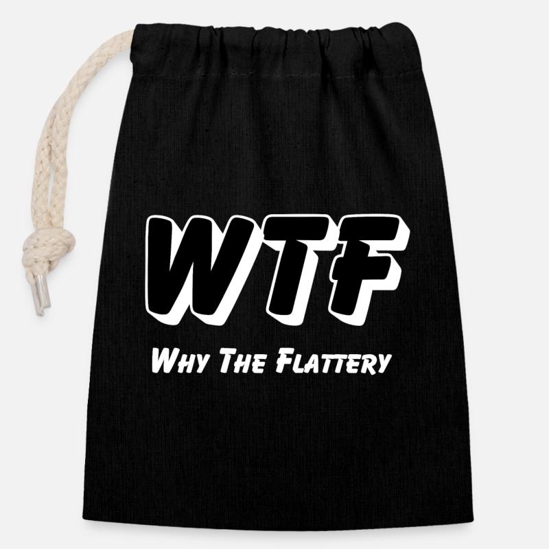 WTF - Why the Flattery - Verschließbarer Geschenkbeutel aus Baumwolle (14x20cm) - Schwarz