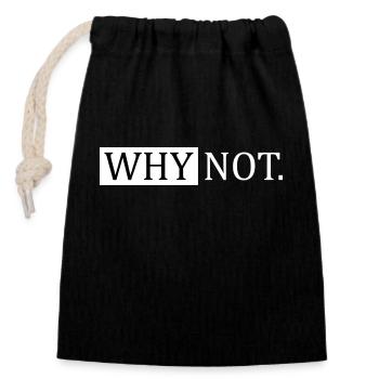Why Not Sarcastic Saying - Closable cotton gift bag (14x20cm) - black - Front