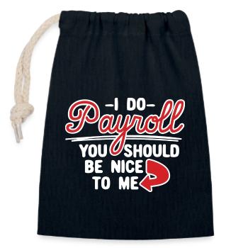 I Do Payroll You Should Be Nice To Me - Closable cotton gift bag (14x20cm) - navy - Front