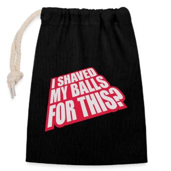 I shaved my balls - Closable cotton gift bag (14x20cm) - black - Front
