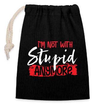 I'm Not With Stupid Anymore - Closable cotton gift bag (14x20cm) - black - Front