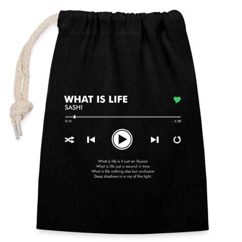 WHAT IS LIFE - Play Button & Lyrics - Closable cotton gift bag (14x20cm)