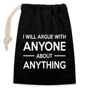 I Will Argue With Anyone About Anything Arguing - Closable cotton gift bag (14x20cm) - black - Front