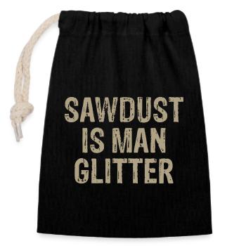 Sawdust is Man Glitter Sarcastic Graphic Funny - Closable cotton gift bag (14x20cm) - black - Front
