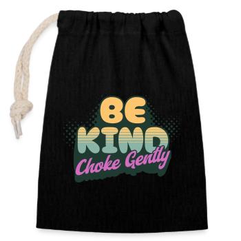 Be Kind Choke Gently - Closable cotton gift bag (14x20cm) - black - Front