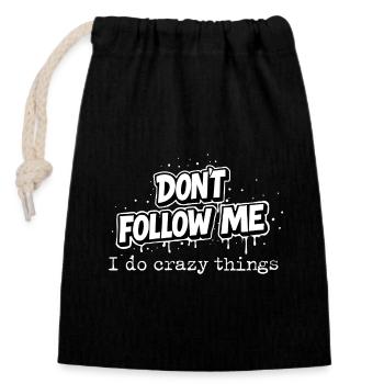 Don’t Follow Me Déclaration Je fais des choses folles Typo - Sac cadeau en coton avec cordon (14 x 20 cm) - noir - Devant