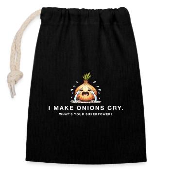 I make onions cry – Lustiger Superpower Spruch - Verschließbarer Geschenkbeutel aus Baumwolle (14x20cm) - Schwarz - Vorne