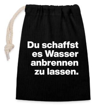 YOU MANAGE TO BURN WATER. STUPID - Closable cotton gift bag (14x20cm) - black - Front