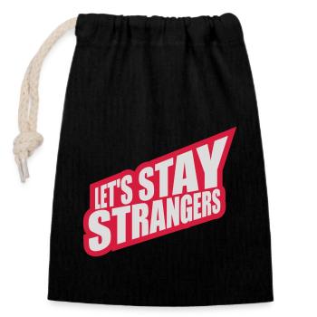 lets stay strangers Zitat - Verschließbarer Geschenkbeutel aus Baumwolle (14x20cm) - Schwarz - Vorne