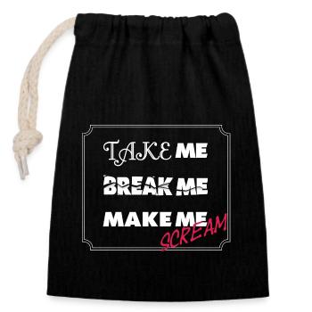 Take me, Break me, Make me Scream - BDSM Sub Shirt - Verschließbarer Geschenkbeutel aus Baumwolle (14x20cm) - Schwarz - Vorne