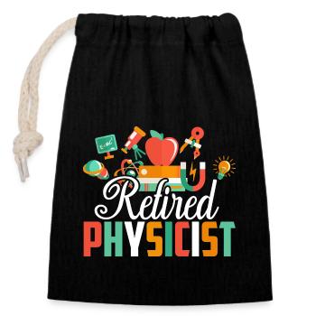 Physicist Retired Physicist - Closable cotton gift bag (14x20cm) - black - Front