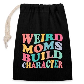 Weird Moms Build Character Overstimulated Mom - Verschließbarer Geschenkbeutel aus Baumwolle (14x20cm) - Schwarz - Vorne