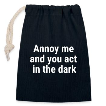 Annoy me and you act in the Dark White - Closable cotton gift bag (14x20cm) - navy - Front