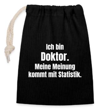 Ich bin Doktor: Meinung und Statistik - Verschließbarer Geschenkbeutel aus Baumwolle (14x20cm) - Schwarz - Vorne