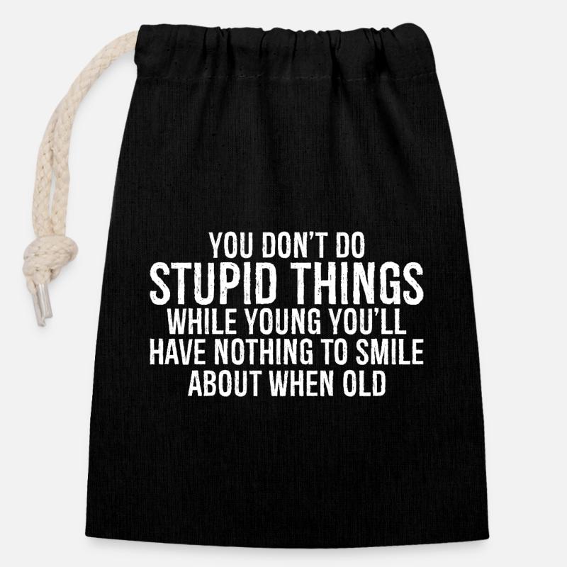 you don't do stupid things while young you'll have - Verschließbarer Geschenkbeutel aus Baumwolle (14x20cm) - Schwarz