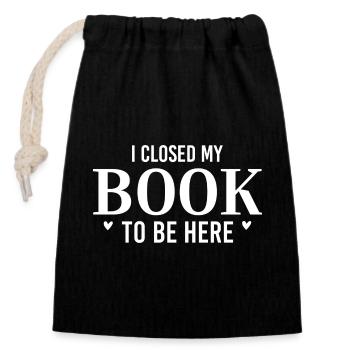 J’ai fermé mon livre pour être ici - Bücher Spruch - Sac cadeau en coton avec cordon (14 x 20 cm) - noir - Devant