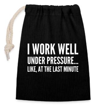 I work well under pressure Like at the last minute - Closable cotton gift bag (14x20cm) - black - Front