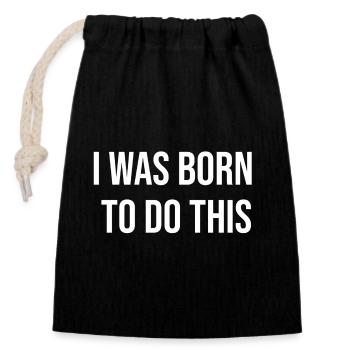 Born to Do This: Bold Typography - Closable cotton gift bag (14x20cm) - black - Front