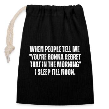 When People Tell Me You're Gonna Regret That - Closable cotton gift bag (14x20cm) - black - Front