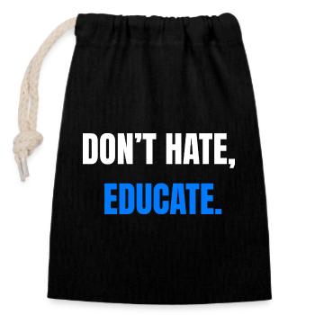 Don't Hate Educate – Statement - Verschließbarer Geschenkbeutel aus Baumwolle (14x20cm) - Schwarz - Vorne