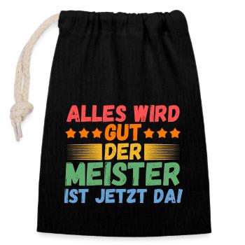 Alles Wird Gut Der Meister Ist Jetzt Da - Verschließbarer Geschenkbeutel aus Baumwolle (14x20cm) - Schwarz - Vorne