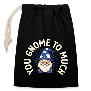 Garden Gnome Costume You Gnome To Much Gnome - Closable cotton gift bag (14x20cm) - black - Front